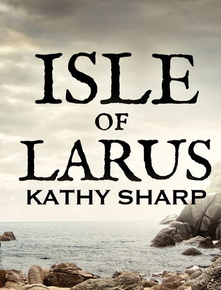 Isle of Larus Kathy Sharp Isle of Larus Kathy Sharp