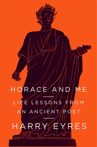 horace and me: life lessons from an ancient poet