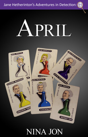 April (2nd Edition) (Jane Hetheringtons Adventures in Detection: 4) Nina Jon April (2nd Edition) (Jane Hetheringtons Adventures in Detection: 4) Nina Jon