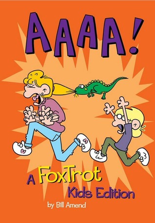 AAAA!: A FoxTrot Assortment for Non-Adults Bill Amend AAAA!: A FoxTrot Assortment for Non-Adults Bill Amend