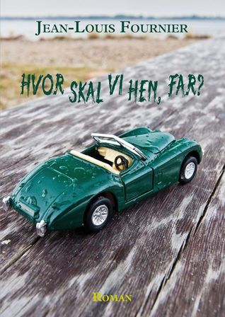 Hvor skal vi hen, Far? Jean-Louis Fournier Hvor skal vi hen, Far? Jean-Louis Fournier