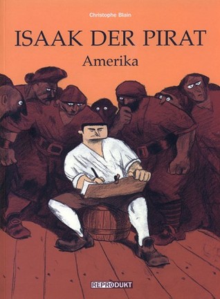 Amerika (Isaak der Pirat, #1) Christophe Blain Amerika (Isaak der Pirat, #1) Christophe Blain