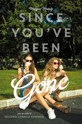 Since You've Been Gone by Morgan Matson