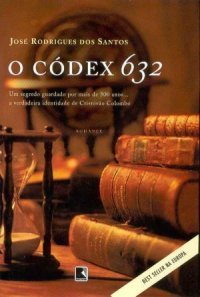 O Códex 632 - a verdadeira identidade de Cristóvão Colombo José Rodrigues dos Santos O Códex 632 - a verdadeira identidade de Cristóvão Colombo José Rodrigues dos Santos