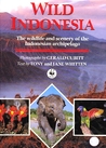 Wild Indonesia: The Wildlife and Scenery of the Indonesian Archipelago