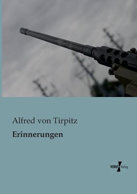 Erinnerungen Alfred Von Tirpitz Erinnerungen Alfred Von Tirpitz