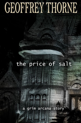 The Price of Salt (The Grim Arcana #1) Geoffrey Thorne The Price of Salt (The Grim Arcana #1) Geoffrey Thorne