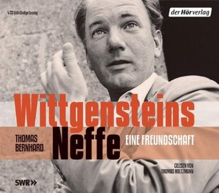 Wittgensteins Neffe Thomas Bernhard Wittgensteins Neffe Thomas Bernhard