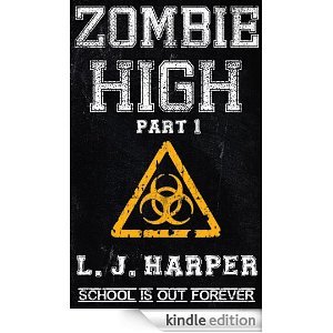 Zombie High (Part 1) L.J. Harper Zombie High (Part 1) L.J. Harper