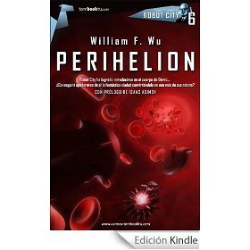 Perihelion (Isaac Asimovs Robot City #6) William F. Wu Perihelion (Isaac Asimovs Robot City #6) William F. Wu