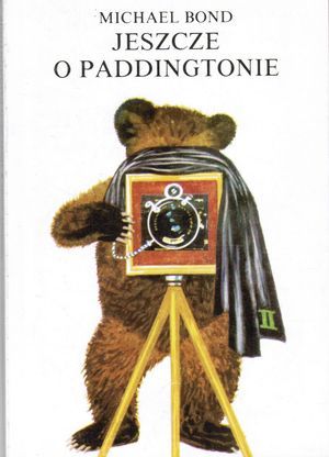 Jeszcze o Paddingtonie Michael Bond Jeszcze o Paddingtonie Michael Bond