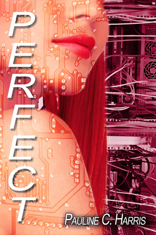 Perfect (Mechanical Trilogy, #2)
