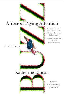 Buzz: An ADHD Mothers Search for Understanding, Patience, and Comic Relief Katherine Ellison Buzz: An ADHD Mothers Search for Understanding, Patience, and Comic Relief Katherine Ellison