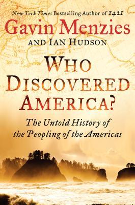 Who Discovered America? The Untold History of the Peopling of the Americas - Gavin Menzies