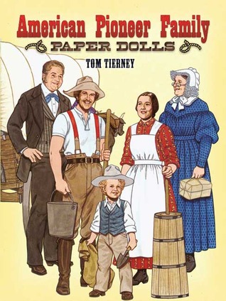 American Pioneer Family Paper Dolls Tom Tierney American Pioneer Family Paper Dolls Tom Tierney