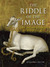 The Riddle of the Image The Secret Science of Medieval Art by Spike Bucklow
