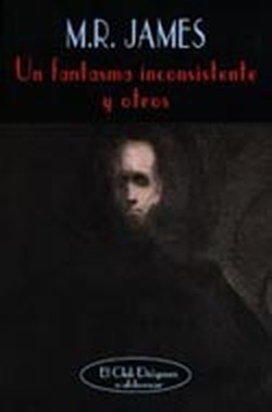 Un fantasma inconsistente y otros M.R. James Un fantasma inconsistente y otros M.R. James