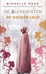 De gouden lelie (De Alchemisten #2) – Richelle Mead De gouden lelie (De Alchemisten #2) – Richelle Mead