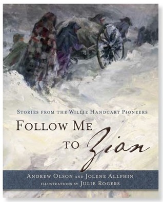 Follow Me to Zion: Stories from the Willie Handcart Pioneers Andrew D. Olsen Follow Me to Zion: Stories from the Willie Handcart Pioneers Andrew D. Olsen