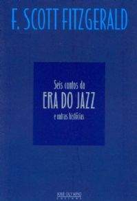 Seis contos da era do Jazz F. Scott Fitzgerald Seis contos da era do Jazz F. Scott Fitzgerald
