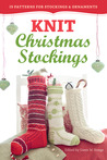 Knit Christmas Stockings: 19 Patterns for Stockings and Ornaments