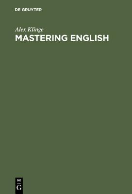 Mastering English: A Student s Workbook And Guide