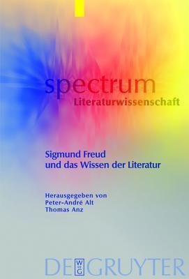 Sigmund Freud Und Das Wissen Der Literatur Peter-André Alt Sigmund Freud Und Das Wissen Der Literatur Peter-André Alt