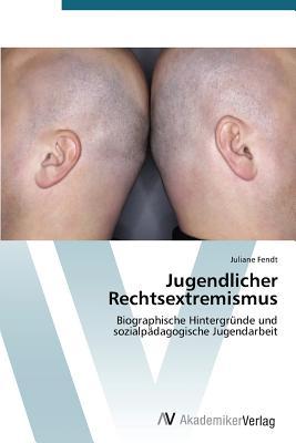 Jugendlicher Rechtsextremismus Fendt Juliane Jugendlicher Rechtsextremismus Fendt Juliane