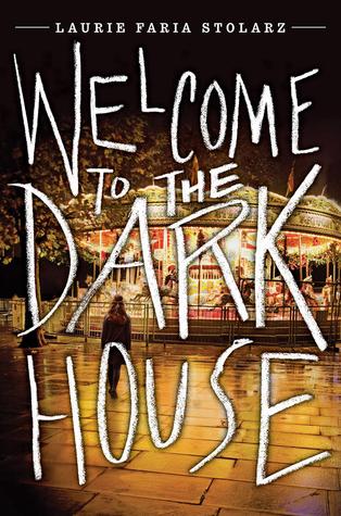 Welcome to the Dark House by Laurie Faria Stolarz