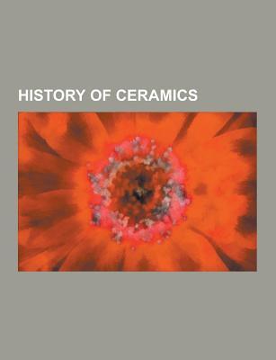 History of Ceramics: Mexican Ceramics, Chinese Ceramics, Ceramic Art, History of Pottery in the Southern Levant, Mississippian Culture Pott Source Wikipedia History of Ceramics: Mexican Ceramics, Chinese Ceramics, Ceramic Art, History of Pottery in the Southern Levant, Mississippian Culture Pott Source Wikipedia