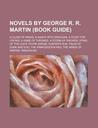Novels by George R. R. Martin: A Storm of Swords, a Game of Thrones, a Feast for Crows, a Clash of Kings, Tales of Dunk and Egg Novels by George R. R. Martin: A Storm of Swords, a Game of Thrones, a Feast for Crows, a Clash of Kings, Tales of Dunk and Egg