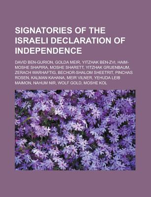Signatories of the Israeli Declaration of Independence: David Ben-Gurion, Golda Meir, Yitzhak Ben-Zvi, Haim-Moshe Shapira, Moshe Sharett, Yitzhak Gruenbaum, Zerach Warhaftig, Bechor-Shalom Sheetrit, Pinchas Rosen, Kalman Kahana Source Wikipedia Signatories of the Israeli Declaration of Independence: David Ben-Gurion, Golda Meir, Yitzhak Ben-Zvi, Haim-Moshe Shapira, Moshe Sharett, Yitzhak Gruenbaum, Zerach Warhaftig, Bechor-Shalom Sheetrit, Pinchas Rosen, Kalman Kahana Source Wikipedia