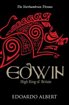 Edwin: High King of Britain (The Northumbrian Thrones #1)