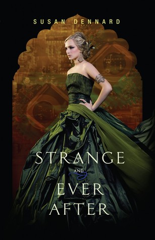 Strange and Ever After (Something Strange and Deadly #3) by Susan Dennard | Review