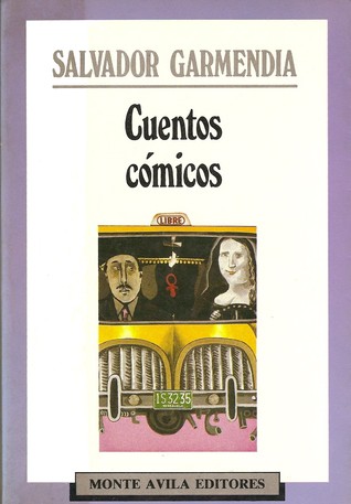 Cuentos cómicos Salvador Garmendia Cuentos cómicos Salvador Garmendia