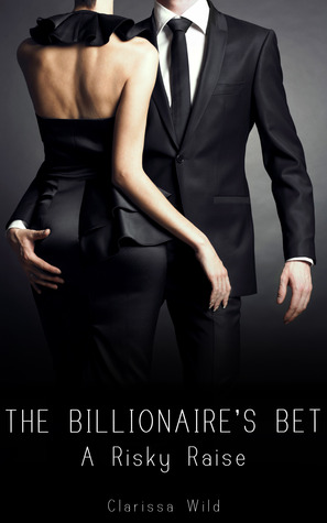 A Risky Raise (The Billionaire's Bet, #3)