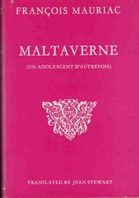 Maltaverne: Un adolescent dautrefois François Mauriac Maltaverne: Un adolescent dautrefois François Mauriac
