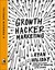 Growth Hacker Marketing: A Primer on the Future of PR, Marketing, and Advertising