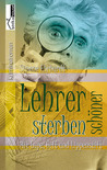 Lehrer sterben schöner - Mit Lupe, Gift und Lippenstift