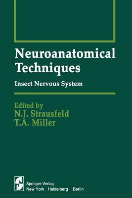 Neuroanatomical Techniques: Insect Nervous System N.J. Strausfeld Neuroanatomical Techniques: Insect Nervous System N.J. Strausfeld