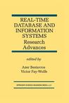 Real-Time Database and Information Systems: Research Advances: Research Advances Real-Time Database and Information Systems: Research Advances: Research Advances