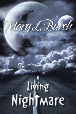 A Living Nightmare Mary L Burch A Living Nightmare Mary L Burch