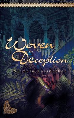 Woven in Deception Nirmala Kasinathan Woven in Deception Nirmala Kasinathan