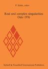 Real and Complex Singularities, Oslo 1976: Proceedings of the Nordic Summer School/Navf Symposium in Mathematics, Oslo, August 5 25, 1976 Real and Complex Singularities, Oslo 1976: Proceedings of the Nordic Summer School/Navf Symposium in Mathematics, Oslo, August 5 25, 1976