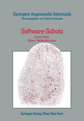 Software-Schutz: Rechtliche, Organisatorische Und Technische Massnahmen E. Piller Software-Schutz: Rechtliche, Organisatorische Und Technische Massnahmen E. Piller