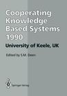 Ckbs 90: Proceedings of the International Working Conference on Cooperating Knowledge Based Systems 3 5 October 1990, University of Keele, UK