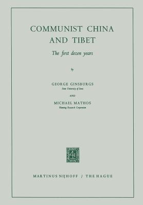 Communist China and Tibet: The First Dozen Years George Ginsburgs Communist China and Tibet: The First Dozen Years George Ginsburgs