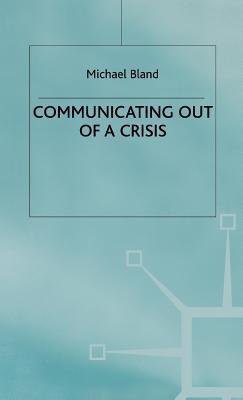 Communicating Out Of A Crisis Michael Bland Communicating Out Of A Crisis Michael Bland