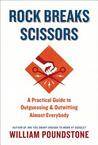 Rock Breaks Scissors: A Practical Guide to Outguessing and Outwitting Almost Everybody