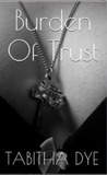 The Burden of Trust (The Burden of Trust, #1)